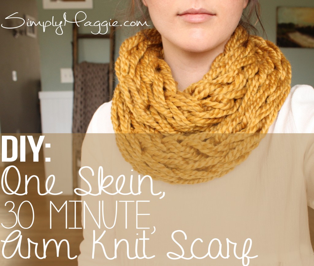 DIY One Skein 30 Minute Arm Knit Scarf with Simply Maggie